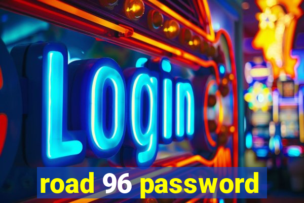 road 96 password